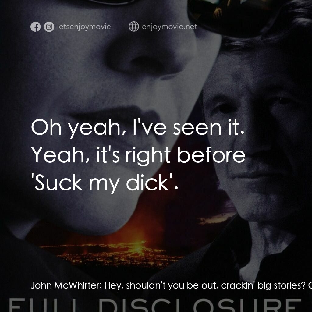 《充分揭露》經典台詞：John McWhirter:  Hey, shouldn't you be out, cr ...