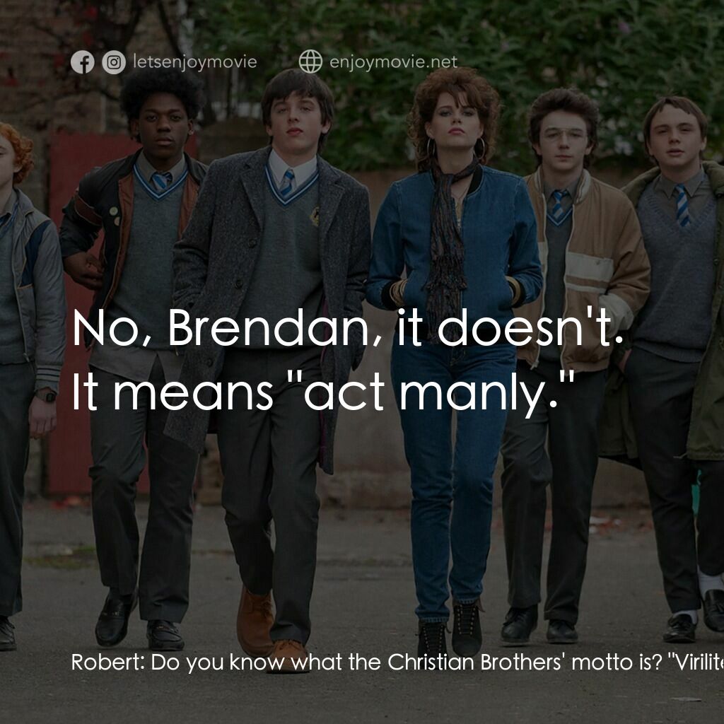 搖滾青春戀習曲電影對白：Robert:  Do you know what the Christian Brothers' motto is? 