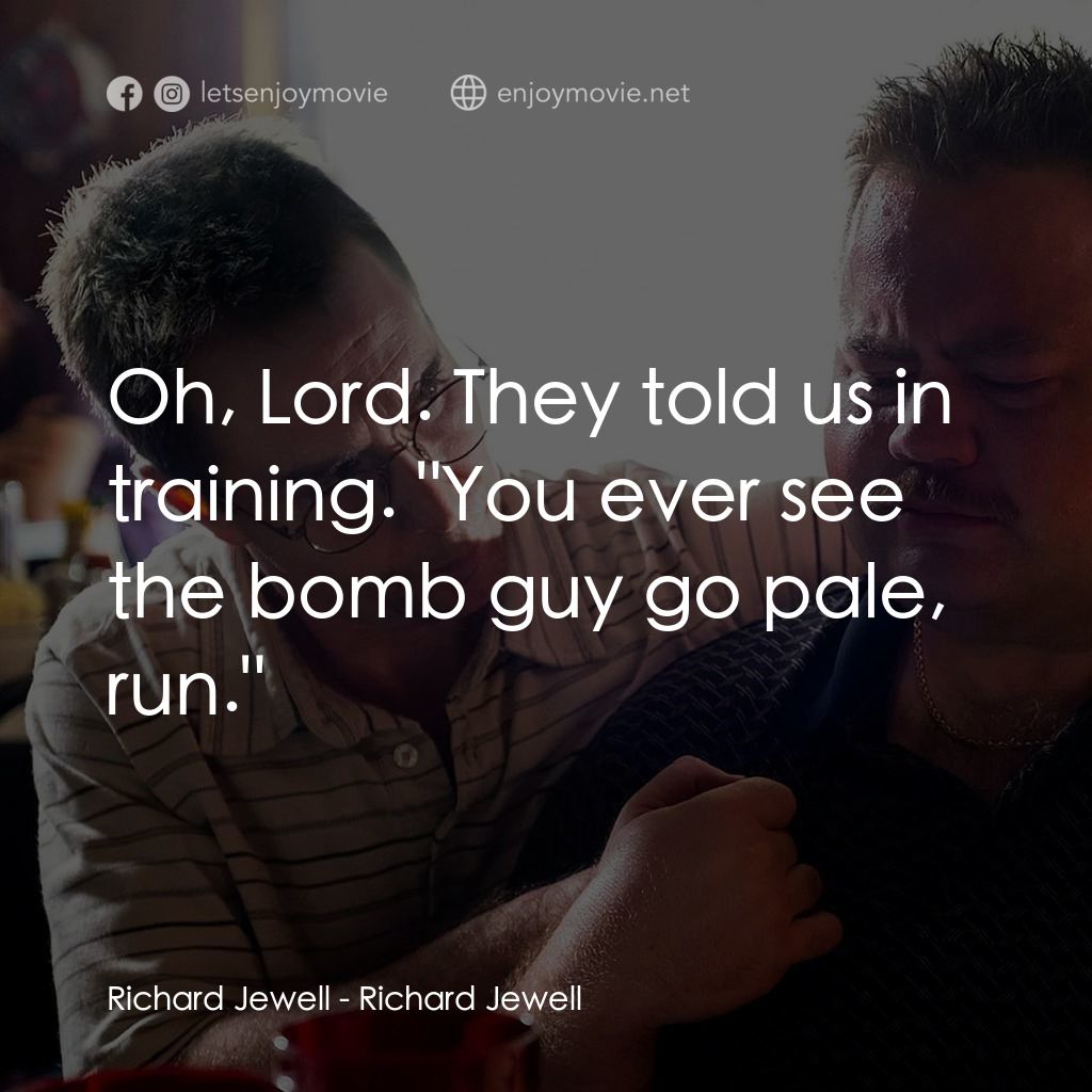 李察·朱威爾事件電影對白：Richard Jewell: Oh, Lord. They told us in training. 