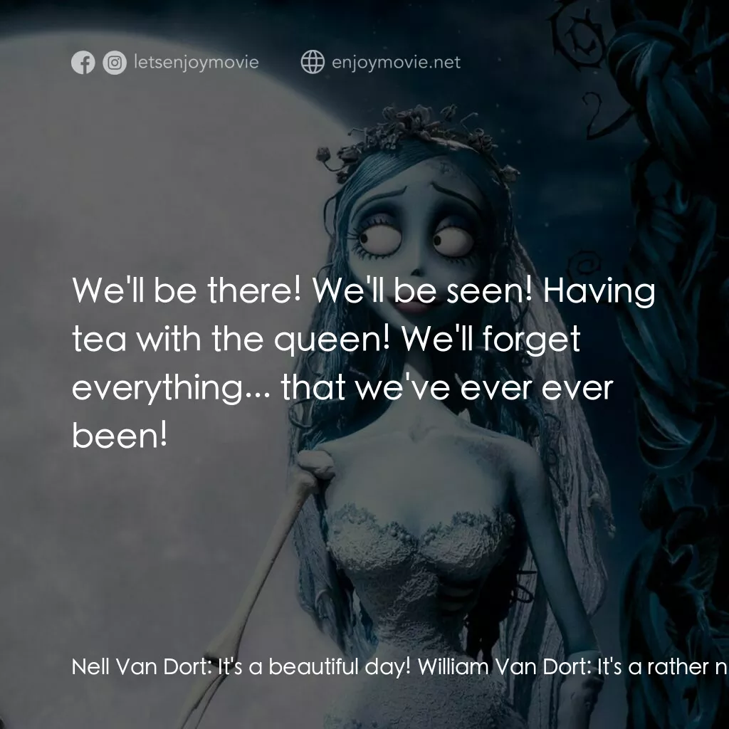 怪誕屍新娘電影對白：Nell Van Dort:  It's a beautiful day! William Van Dort:  It's a rather nice day. 