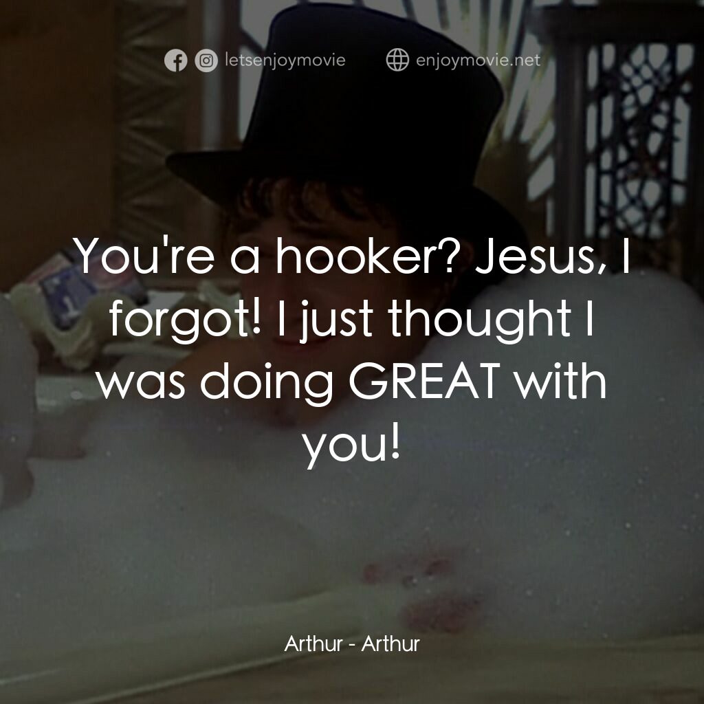 二八佳人花公子電影對白：Arthur:  You're a hooker? Jesus, I forgot! I just thought I was doing GREAT with 