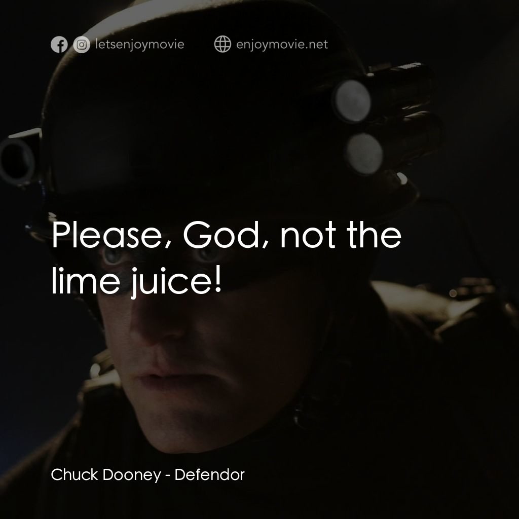 保衛者電影對白：Chuck Dooney: Please, God, not the lime juice!