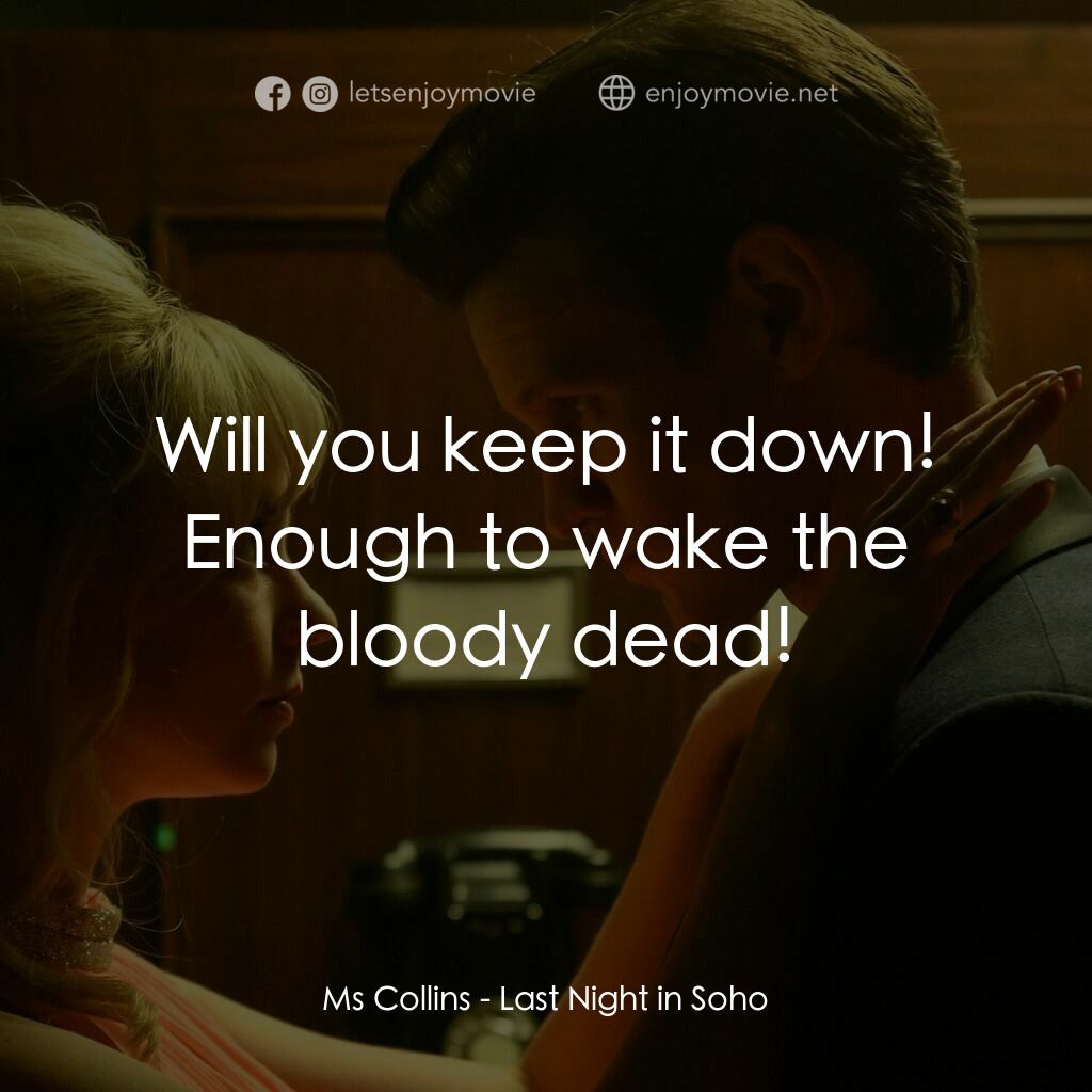 蘇豪的最後一夜電影對白：Ms Collins:  Will you keep it down! Enough to wake the bloody dead!