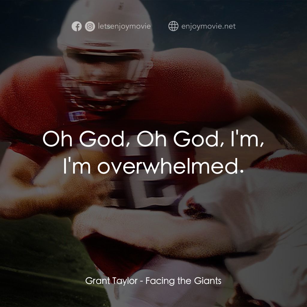 強人足跡電影對白：Grant Taylor: Oh God, Oh God, I'm, I'm overwhelmed.