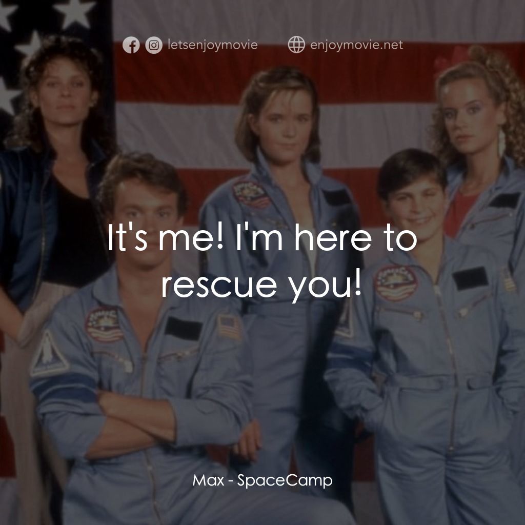 突破二十五馬赫電影對白：Max: It's me! I'm here to rescue you!