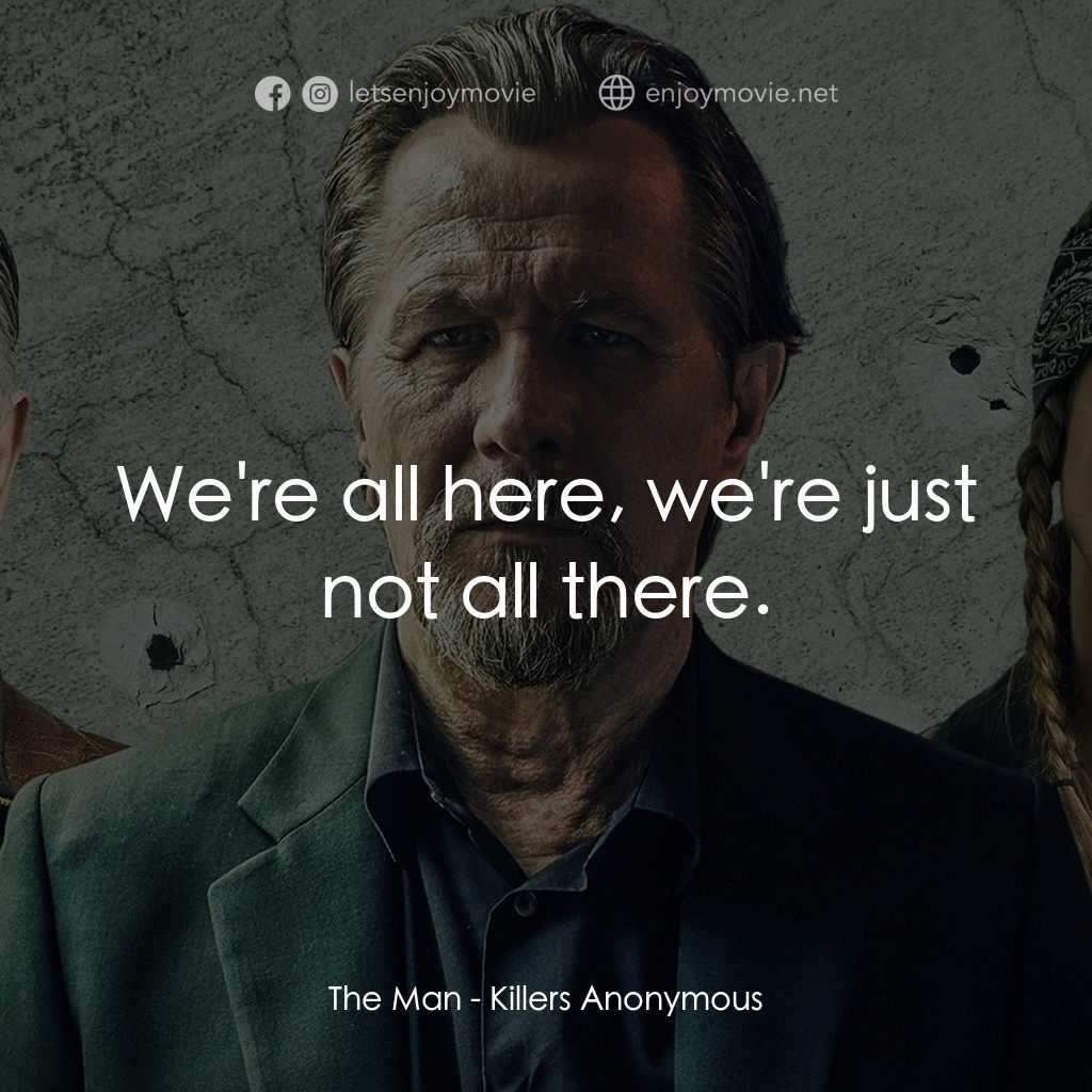 《匿名殺手》經典台詞：The Man: We're all here, we're just not al ...