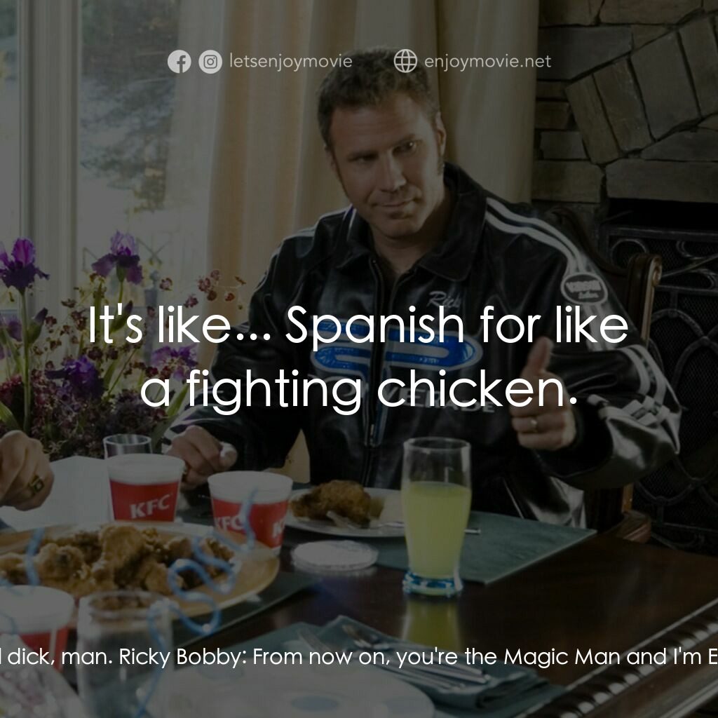 王牌飆風電影對白：Cal Naughton, Jr.:  Shake 'n Bake! Ricky Bobby:  No, never again. Cal Naughton, J