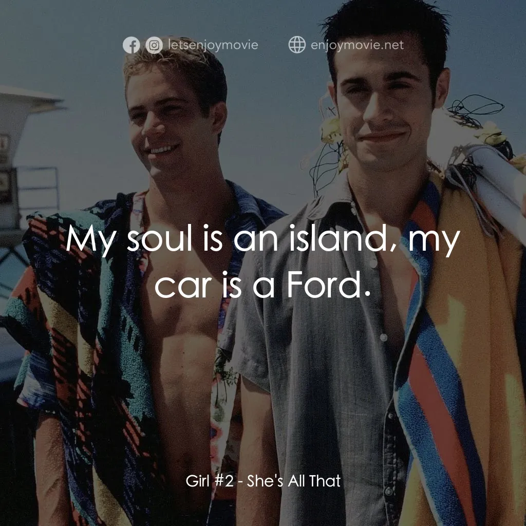 窈窕美眉電影對白：Girl #2: My soul is an island, my car is a Ford.