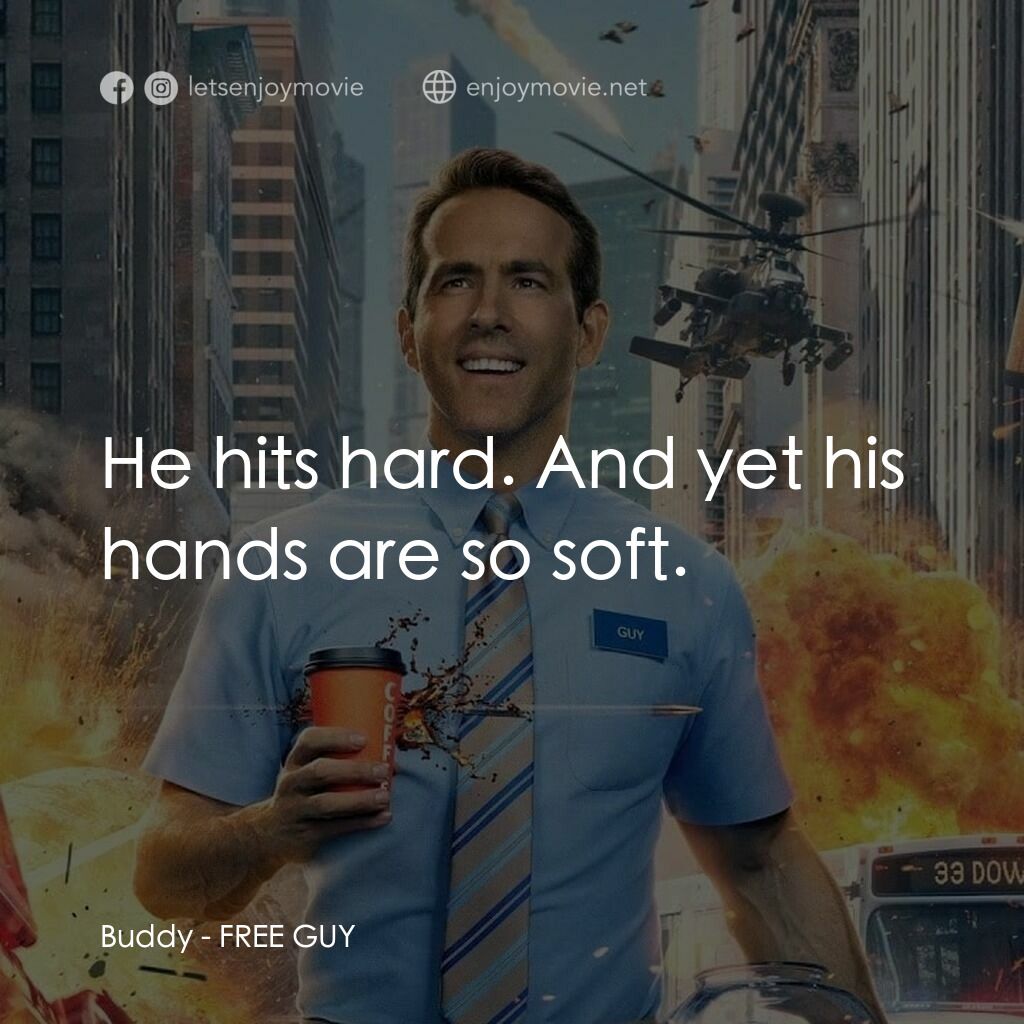 脫稿玩家電影對白：Buddy:  He hits hard. And yet his hands are so soft.