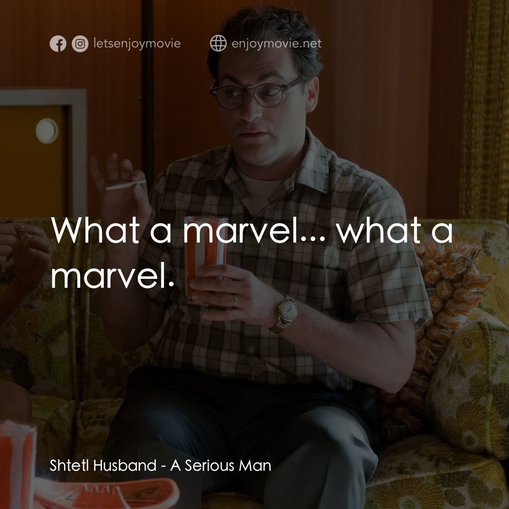 正經好人電影對白：Shtetl Husband: What a marvel... what a marvel.
