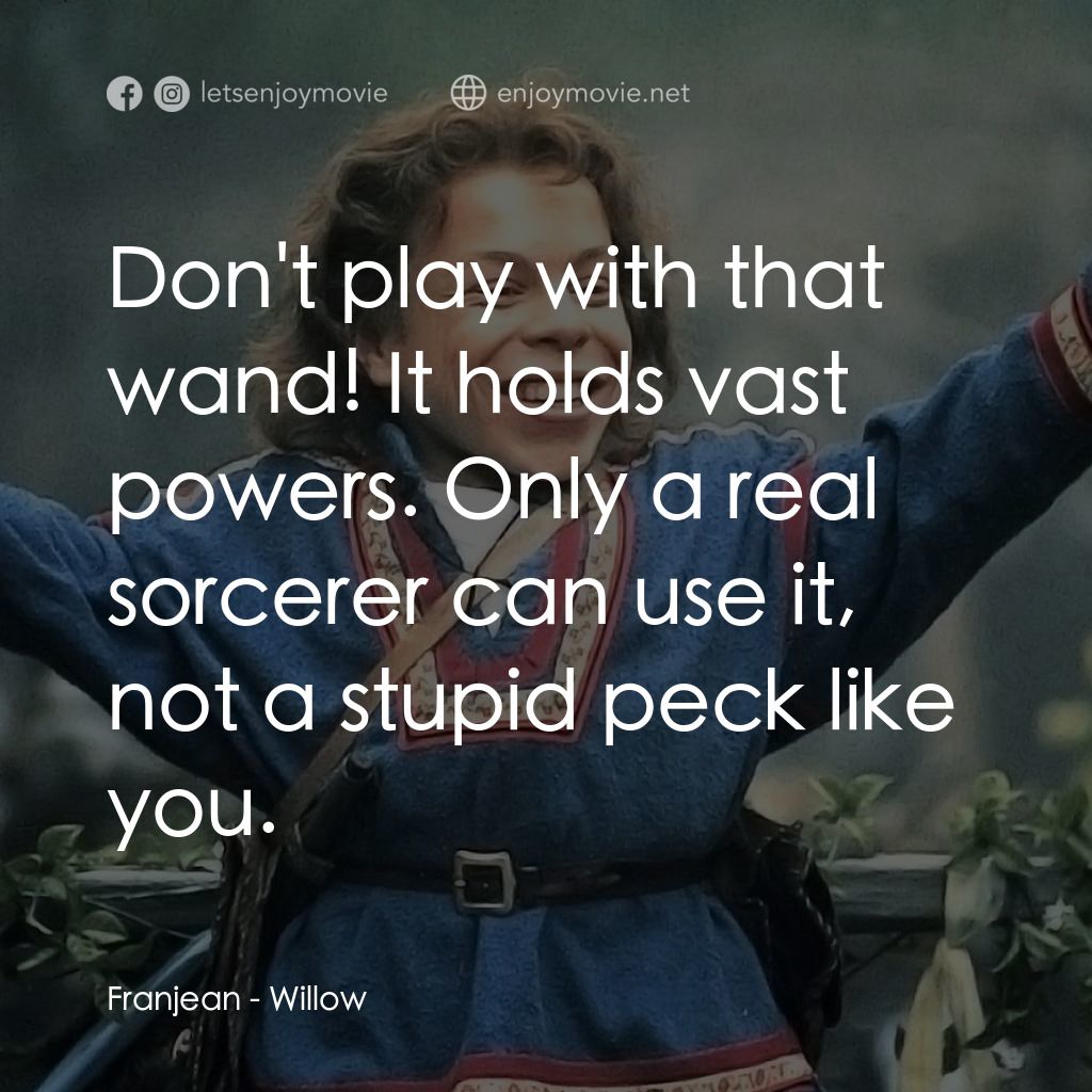 風雲際會電影對白：Franjean: Don't play with that wand! It holds vast powers. Only a real sorcerer c