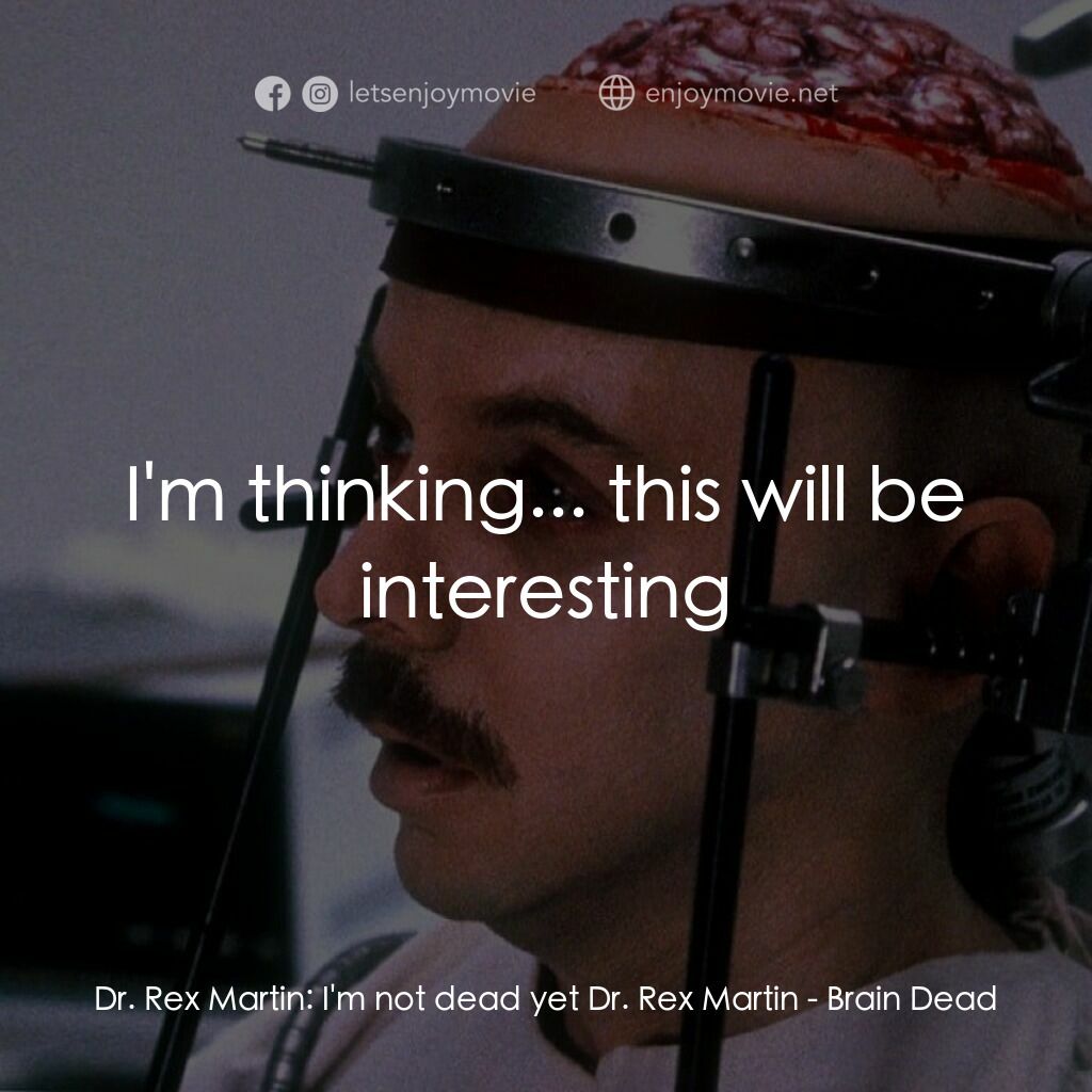 《Brain Dead》經典台詞：Dr. Rex Martin:  I'm not dead yet Dr. Rex Mart ...