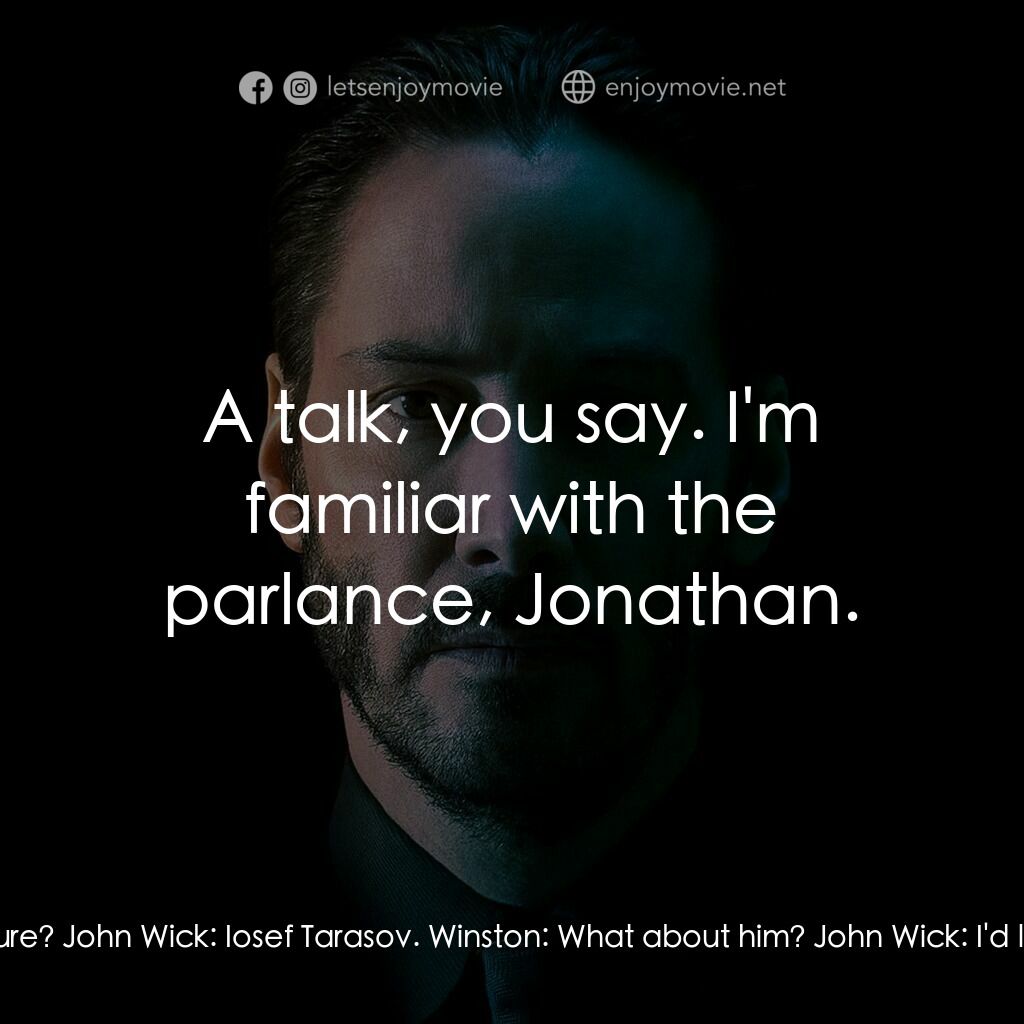 捍衛任務電影對白：Winston:  To what do we owe the pleasure? John Wick:  Iosef Tarasov. Winston:  Wh