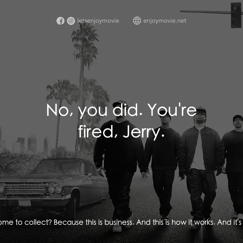 衝出康普頓電影對白：Eazy-E:  Here's what's about to happen. I'm gonna get N.W.A back together. And yo