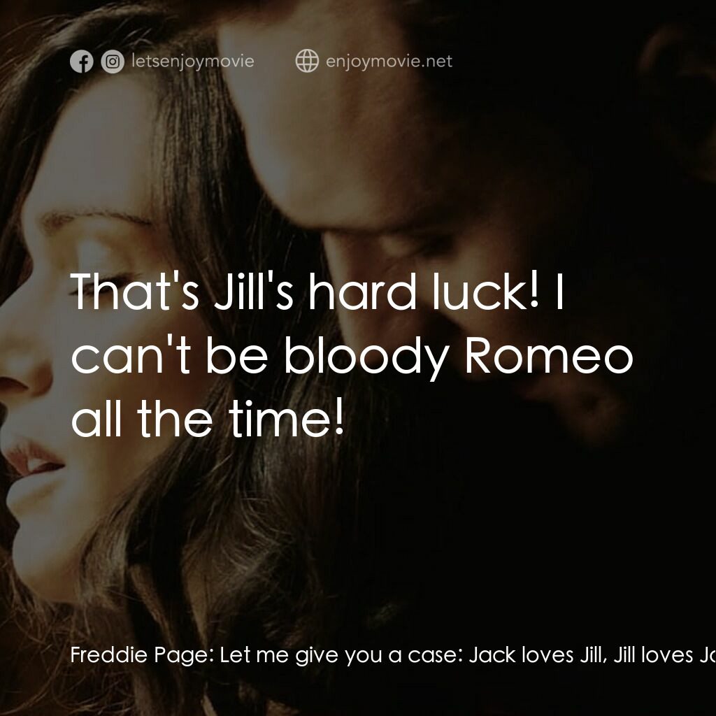 《深海謎情》經典台詞：Freddie Page:  Let me give you a case:  Jack loves ...