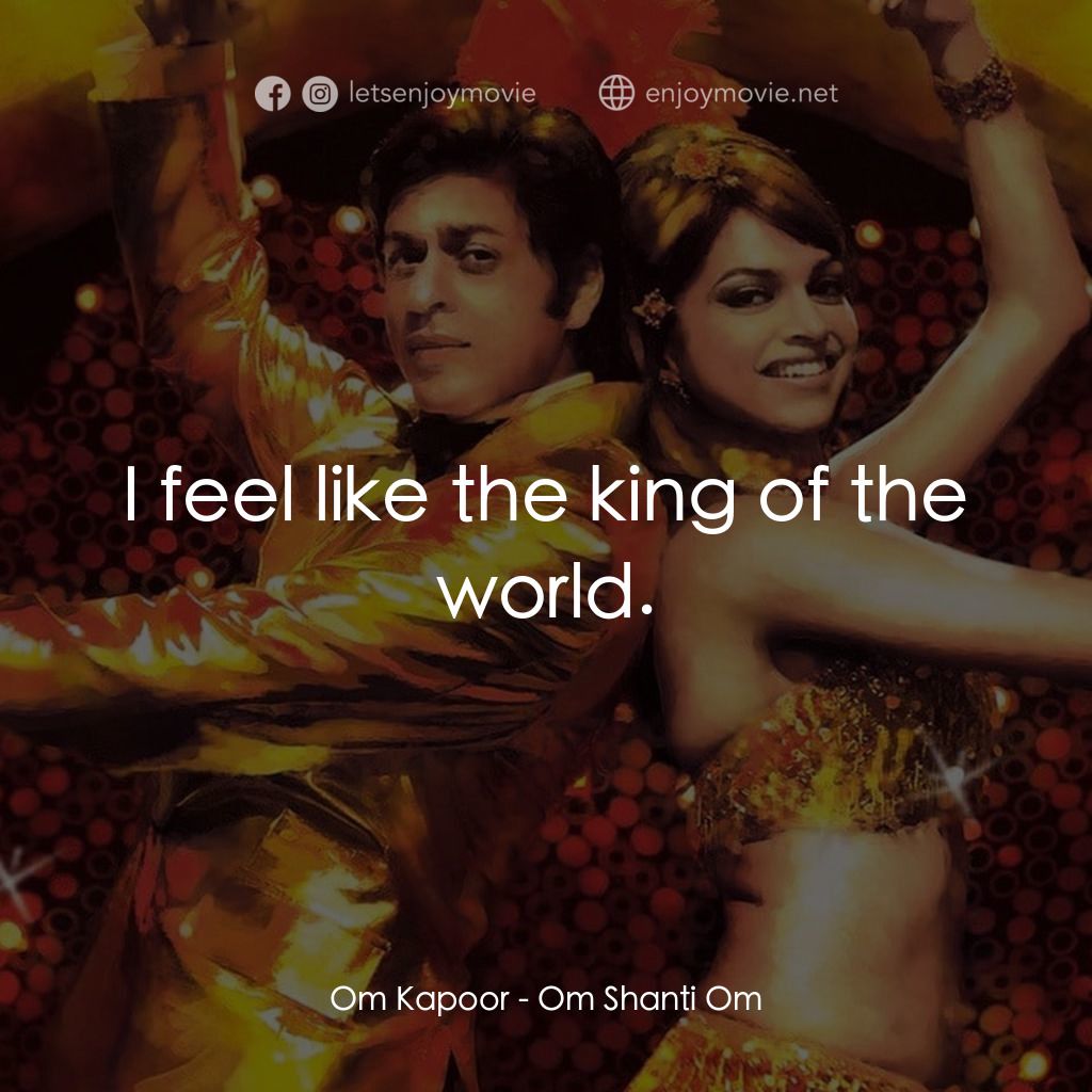 珊蒂別傳電影對白：Om Kapoor: I feel like the king of the world.