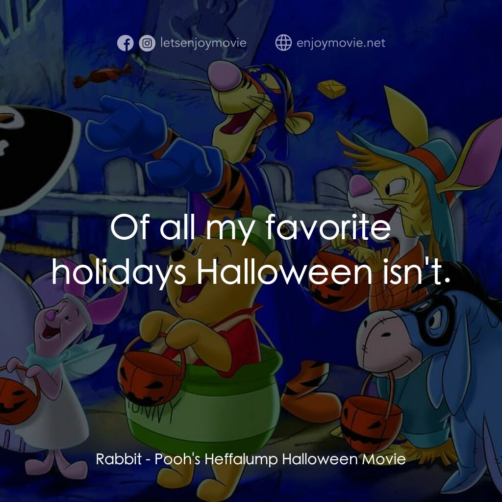 小熊維尼：嘟嘟的萬聖節歷險電影對白：Rabbit:  Of all my favorite holidays Halloween isn't.