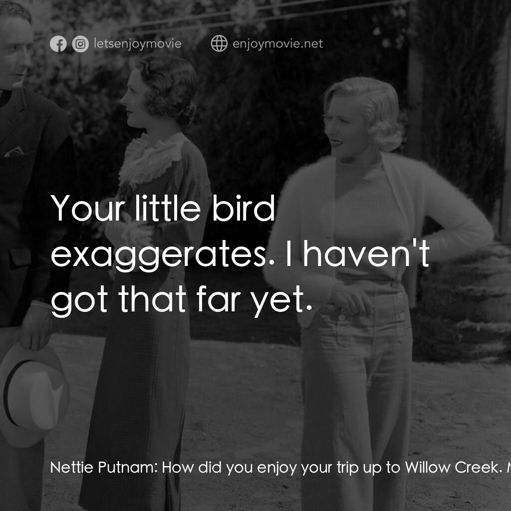 Party Wire電影對白：Nettie Putnam:  How did you enjoy your trip up to Willow Creek. Matthew Putnam:  