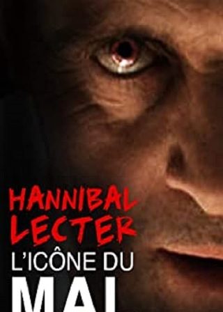 《Hannibal Lecter, l'icône du mal par excellence》電影海報