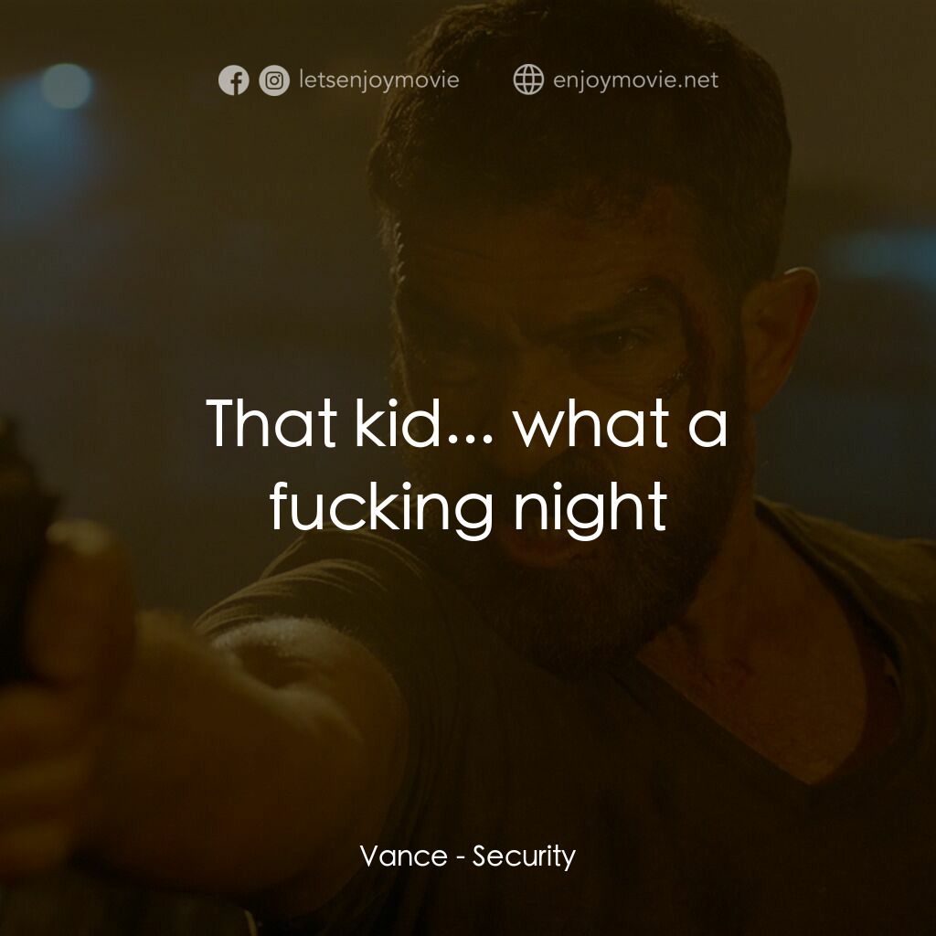 絕命圍捕電影對白：Vance:  That kid... what a fucking night