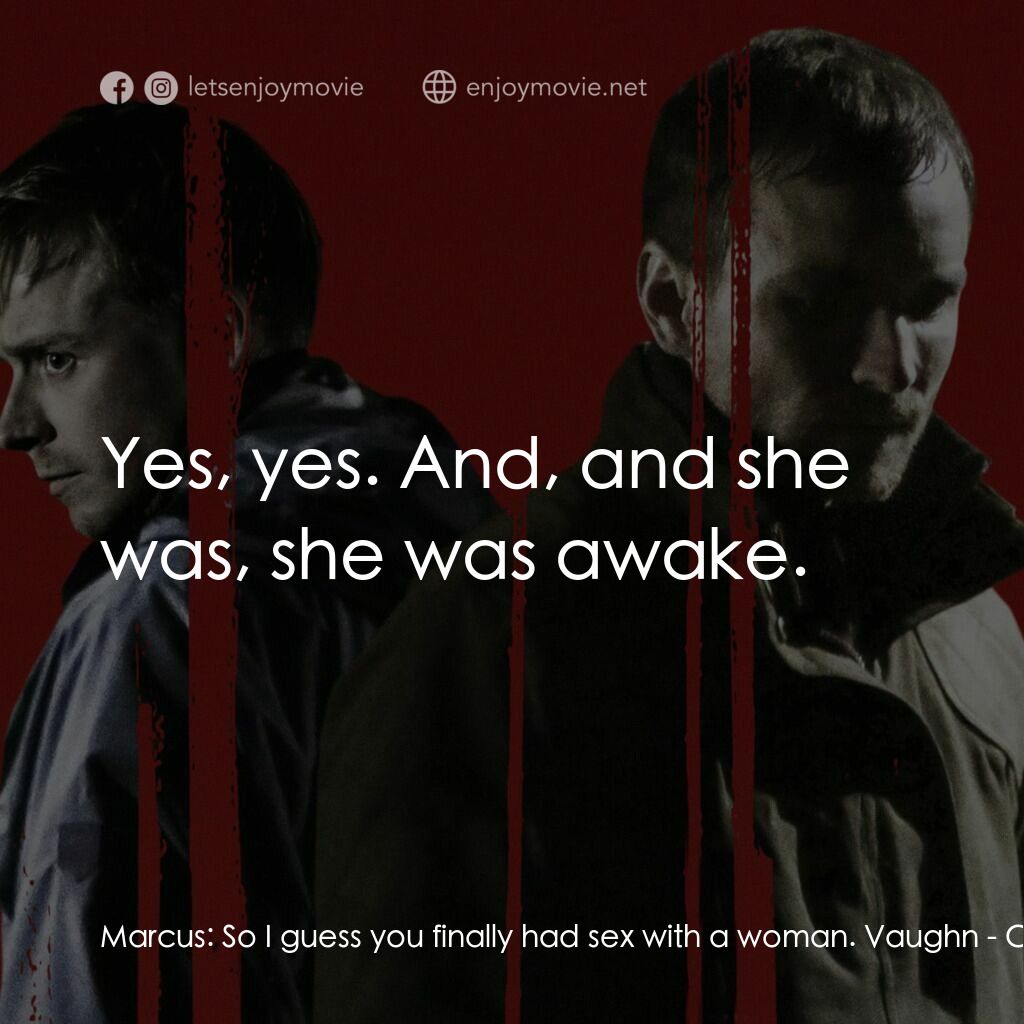 《獵日槍管》經典台詞：Marcus:  So I guess you finally had sex with a wom ...