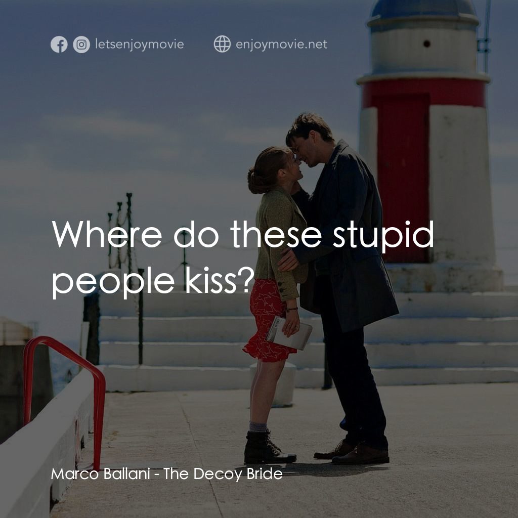 誘餌新娘電影對白：Marco Ballani: Where do these stupid people kiss?