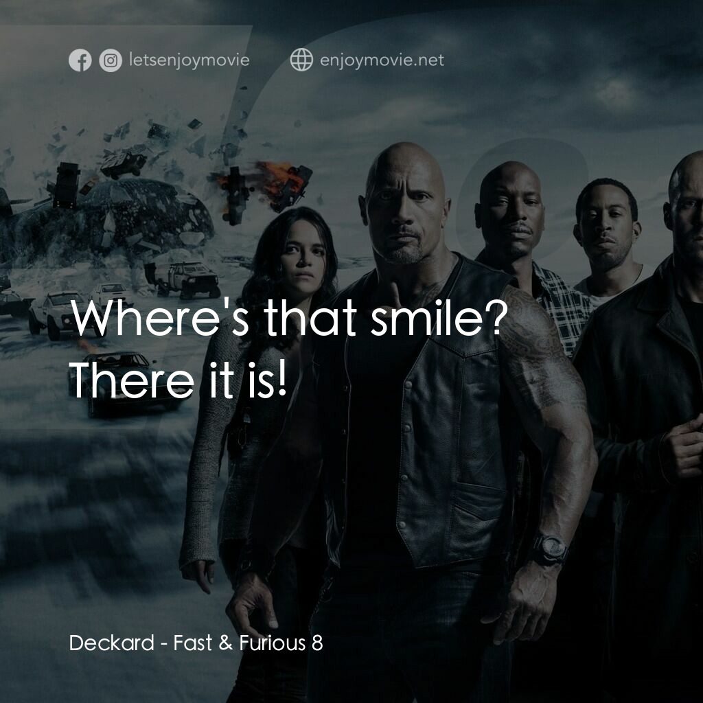 狂野時速8電影對白：Deckard:  Where's that smile? There it is!