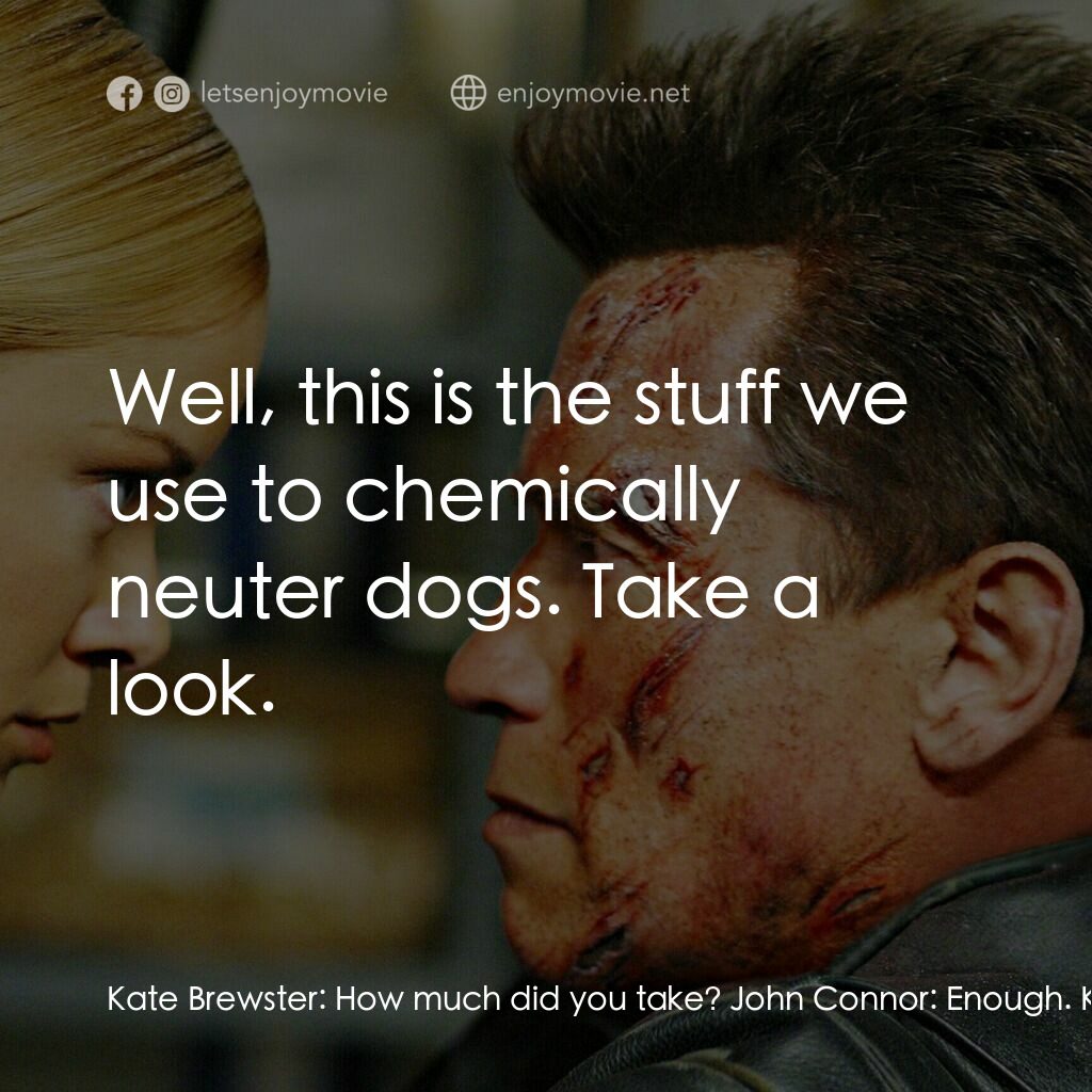 《未來戰士3：殲滅者TX》經典台詞：Kate Brewster:  How much did you take? John Connor ...