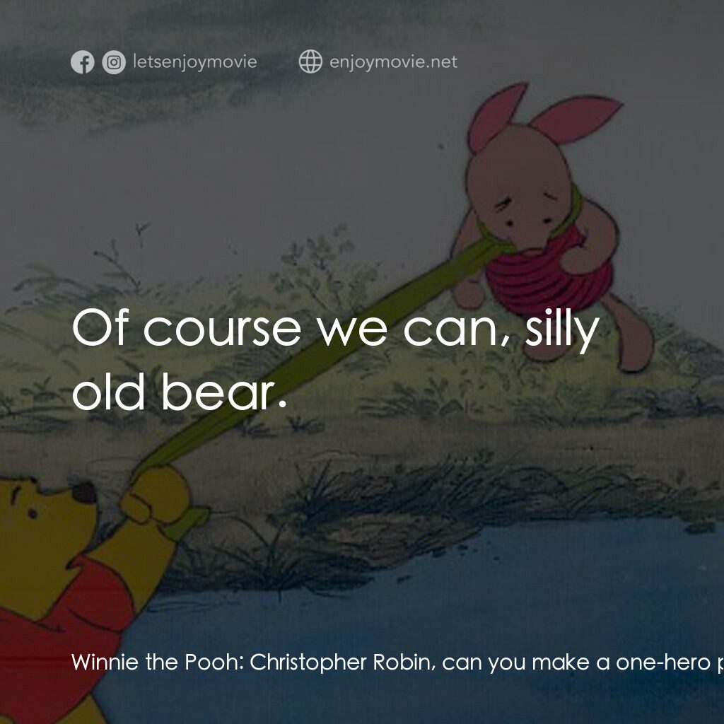 小熊維尼與大風吹電影對白：Winnie the Pooh:  Christopher Robin, can you make a one-hero party into a two-her
