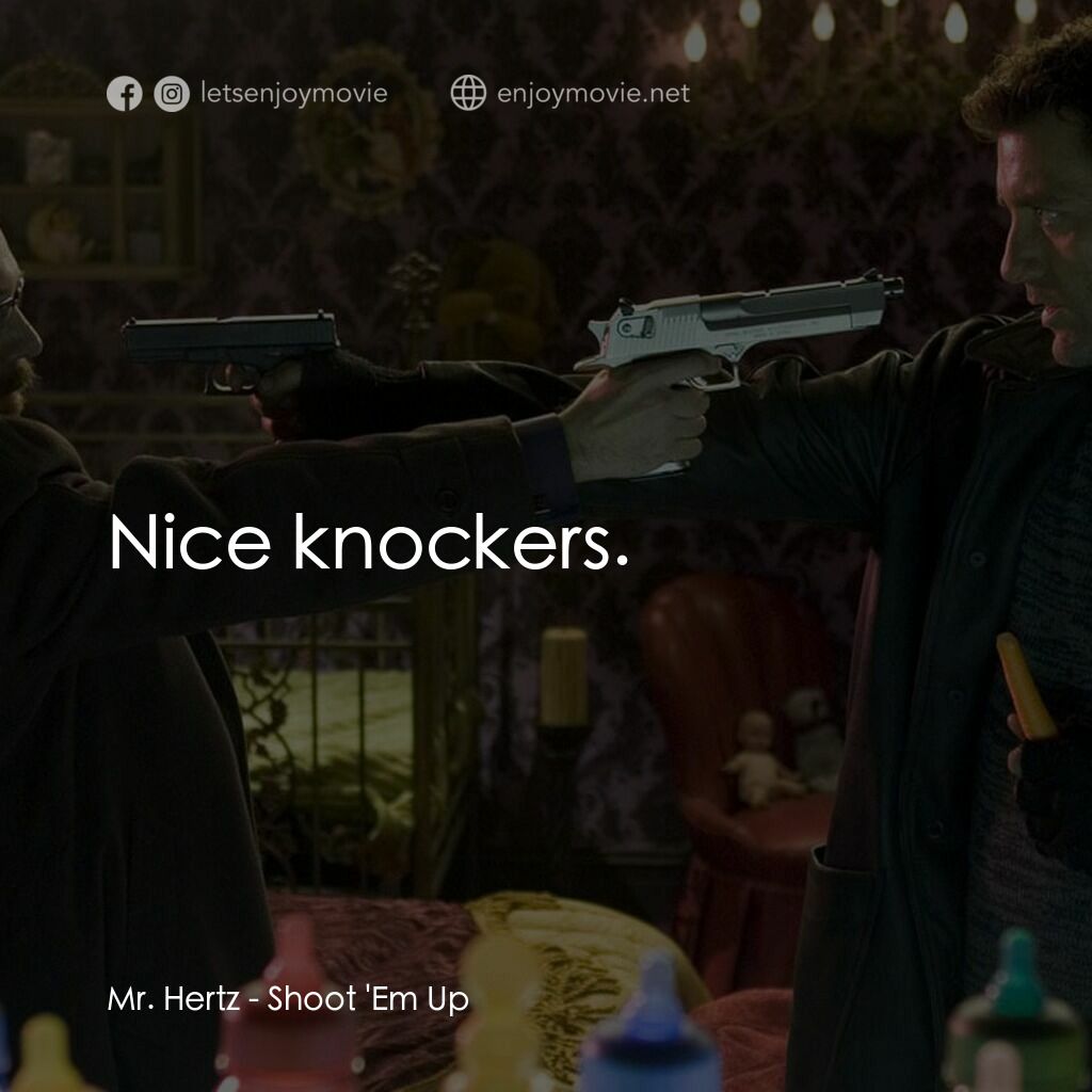 史密斯先生電影對白：Mr. Hertz:  Nice knockers.