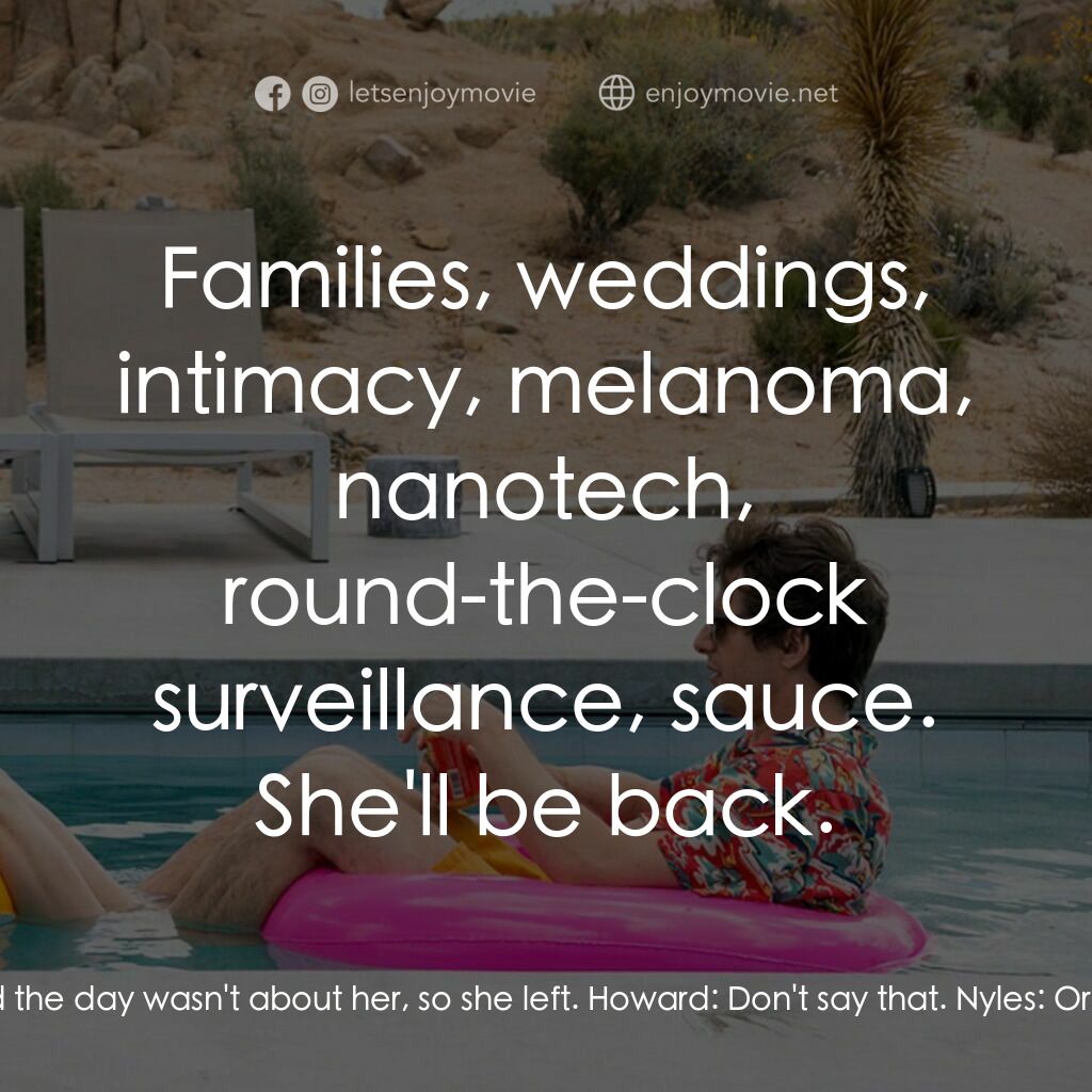 Palm Springs：戀愛假期無限LOOP電影對白：Howard:  She didn't leave a note? Pia:  Sarah realized the day wasn't about her, 