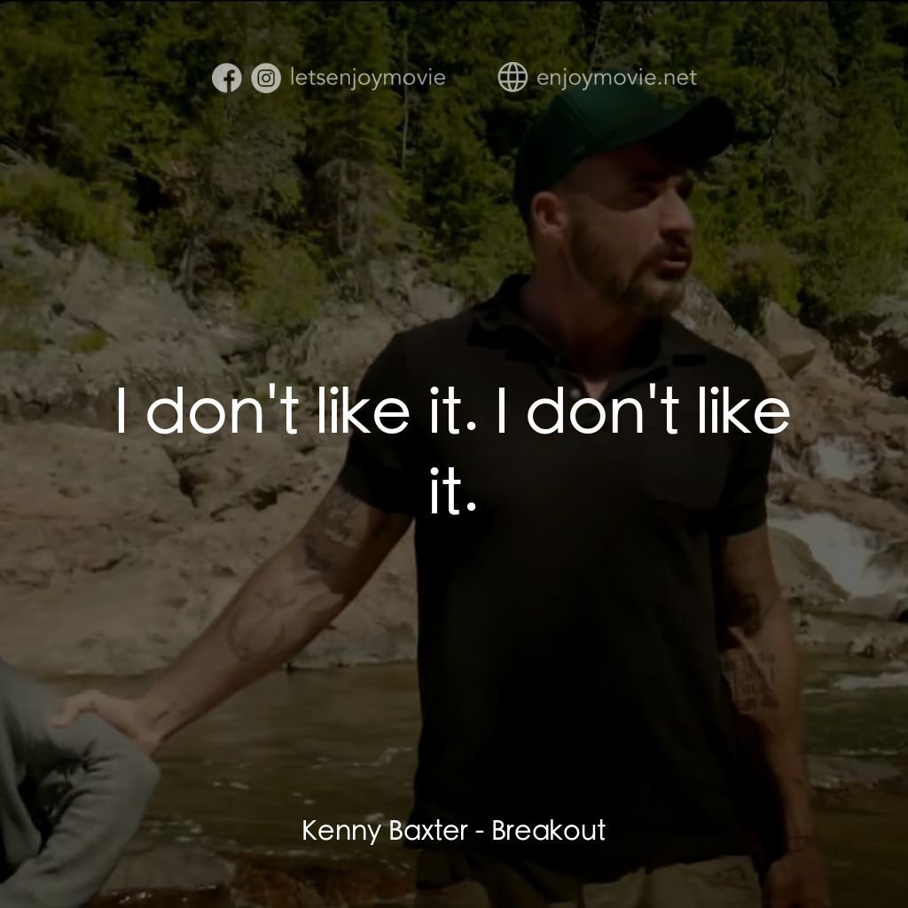 《決戰線》經典台詞：Kenny Baxter: I don't like it. I don't lik ...