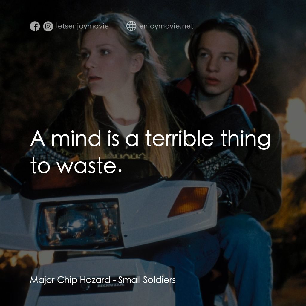 晶兵總動員電影對白：Major Chip Hazard: A mind is a terrible thing to waste.