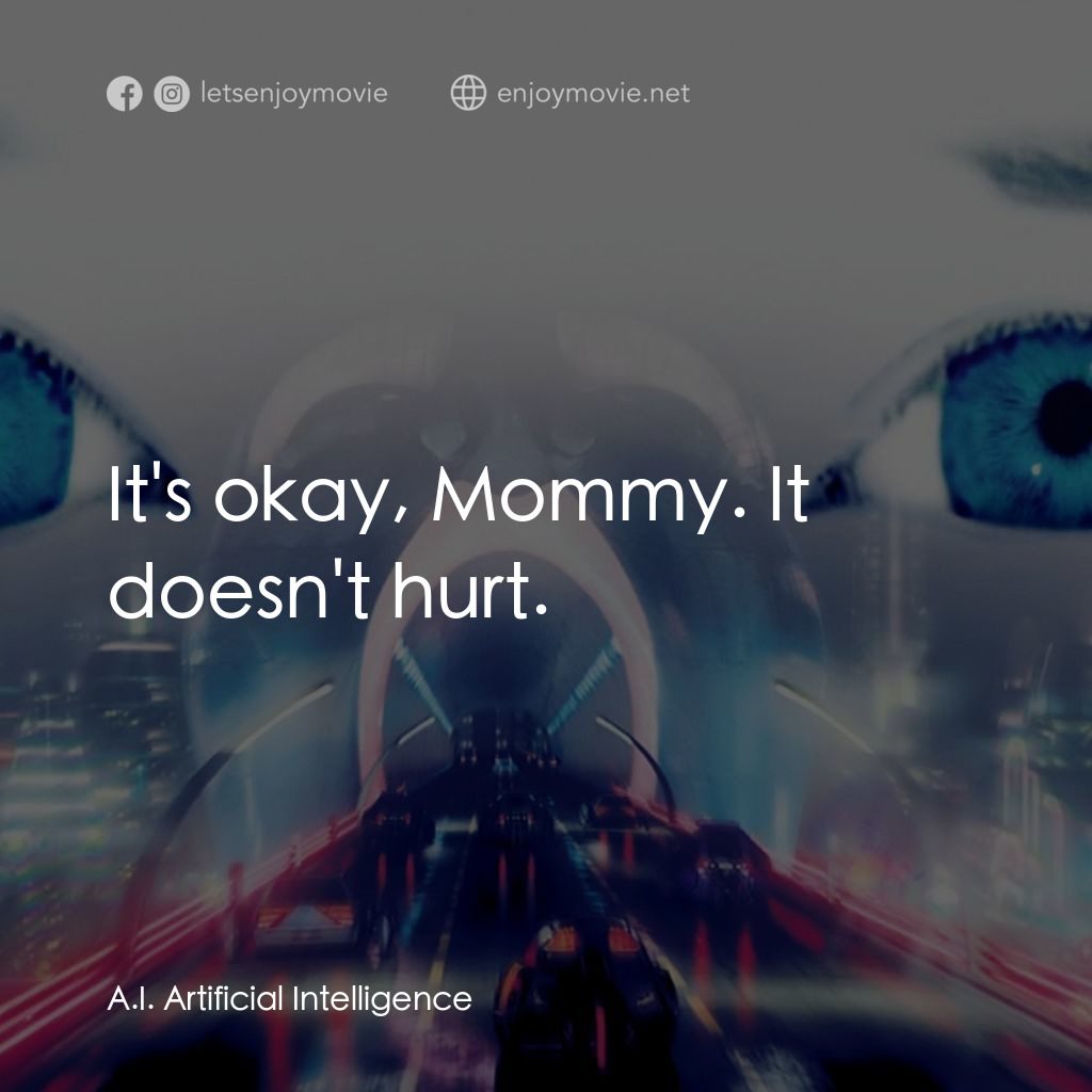人工智能電影對白：It's okay, Mommy. It doesn't hurt.