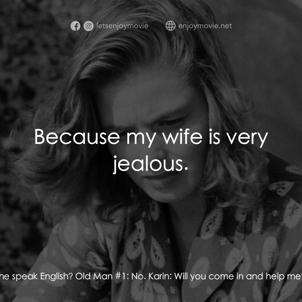 火山邊緣之戀電影對白：Old Man #1:  This is the house. Karin:  Oh, this is the - does she speak English?