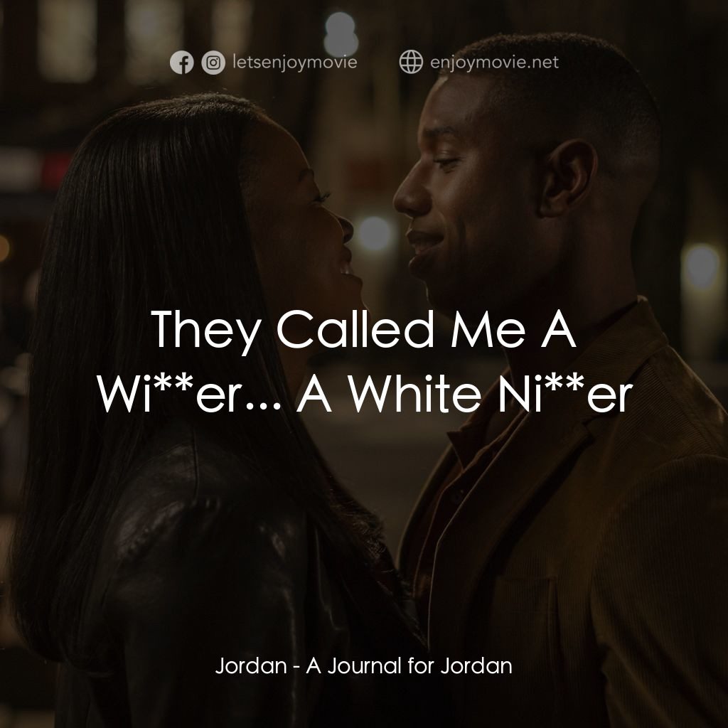 來不及陪你長大經典對白：Jordan: They Called Me A Wi**er... A White Ni**er