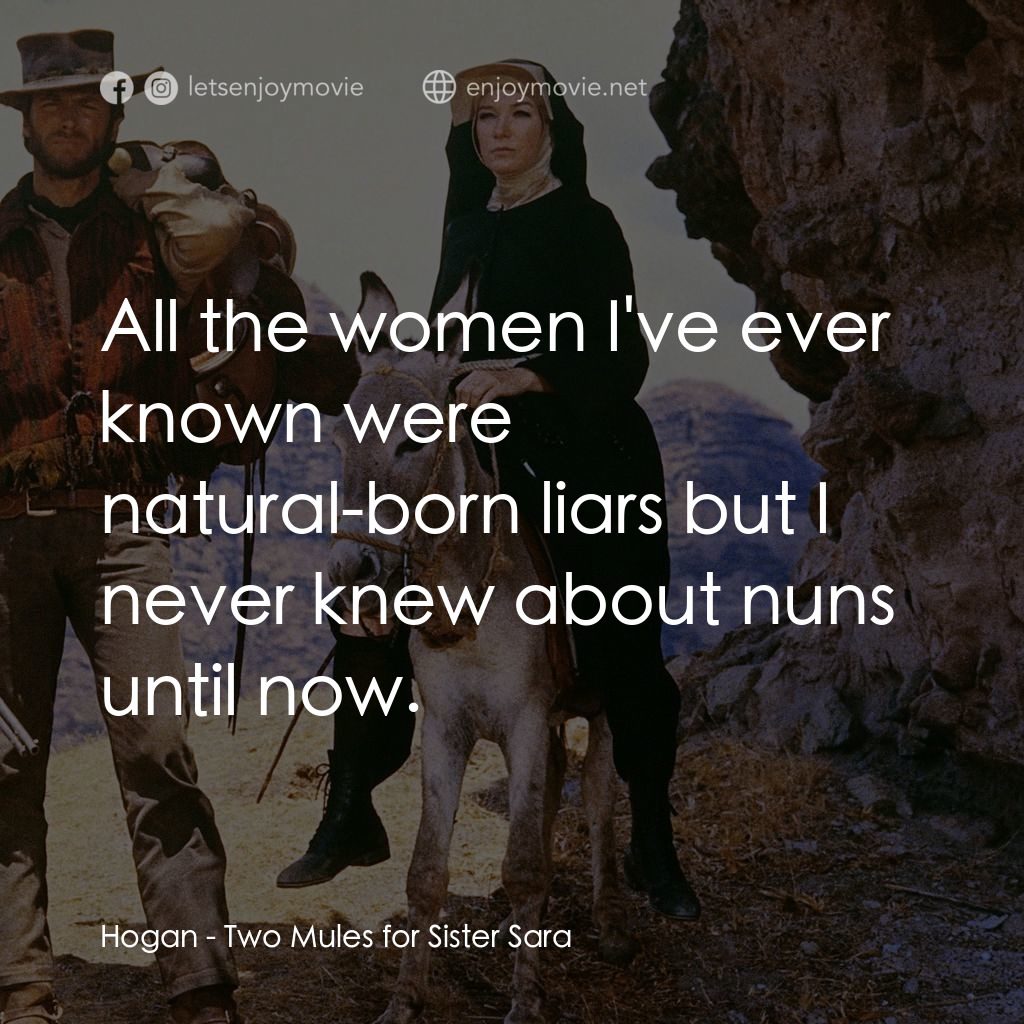 烈女鏢客電影對白：Hogan: All the women I've ever known were natural-born liars but I never knew abo