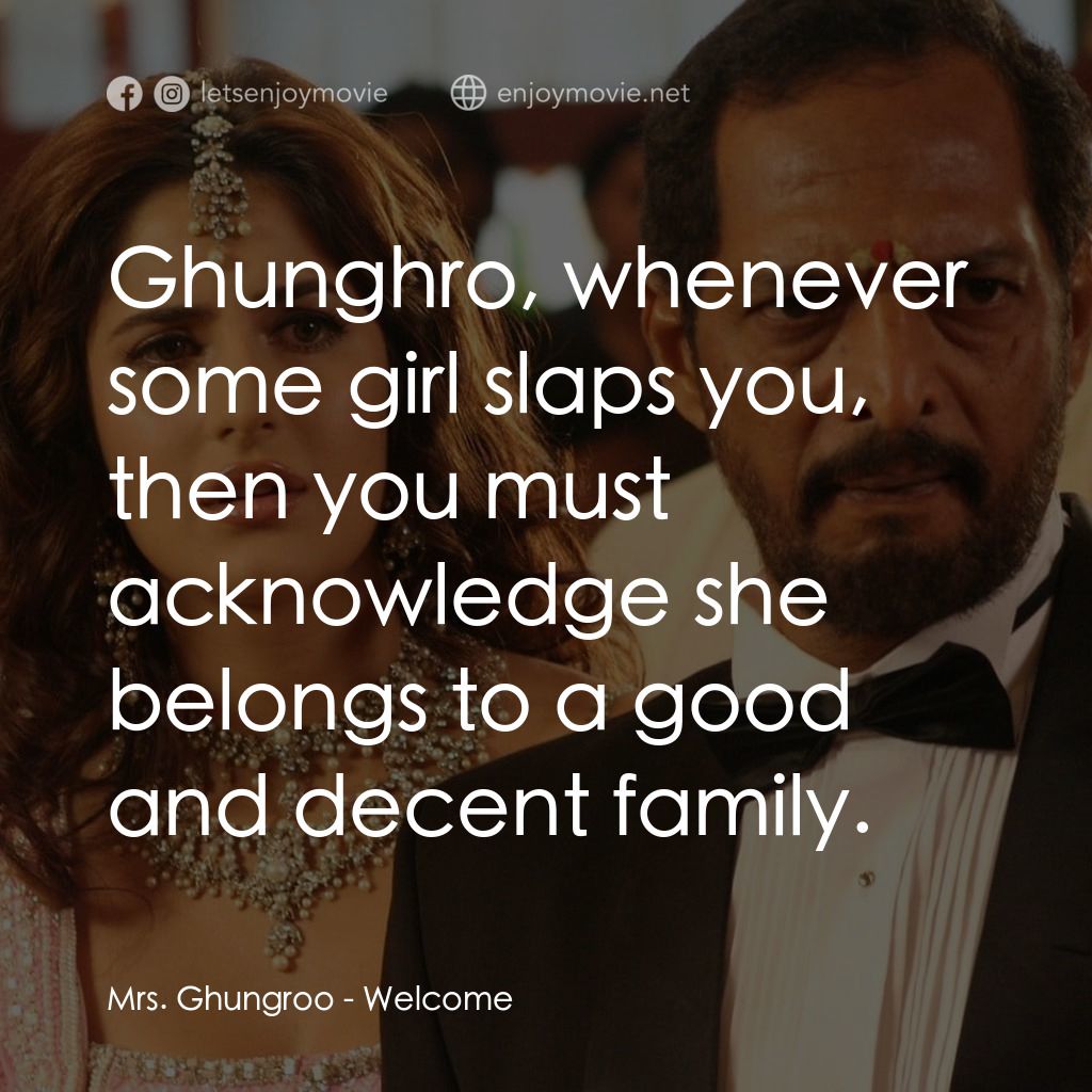 我女神來自黑幫電影對白：Mrs. Ghungroo: Ghunghro, whenever some girl slaps you, then you must acknowledge 