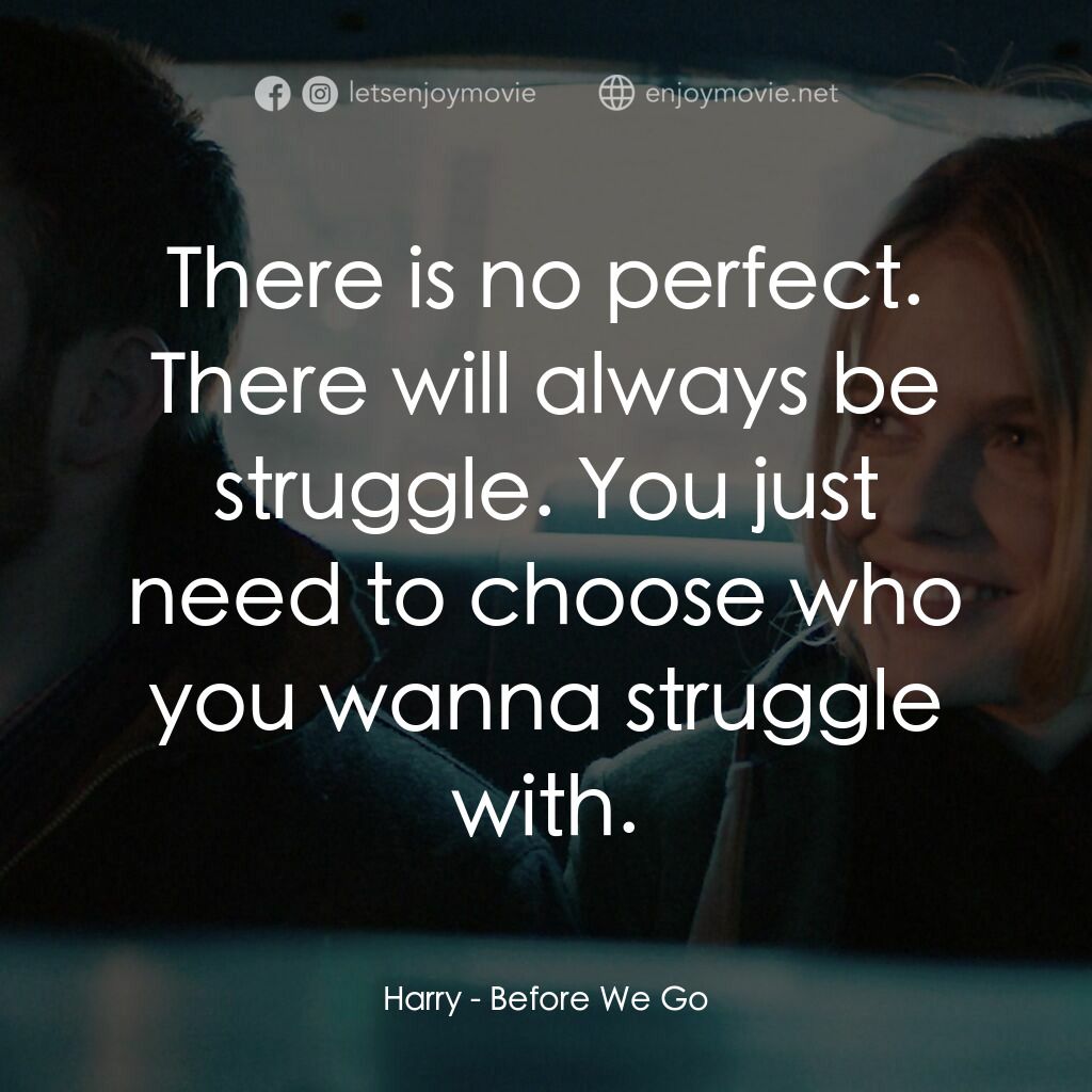 日出前的邂逅電影對白：Harry:  There is no perfect. There will always be struggle. You just need to choo