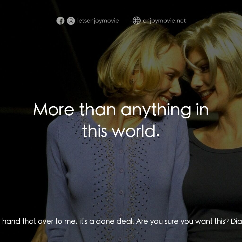 穆荷蘭大道電影對白：Joe Messing:  Now, once you hand that over to me, it's a done deal. Are you sure 