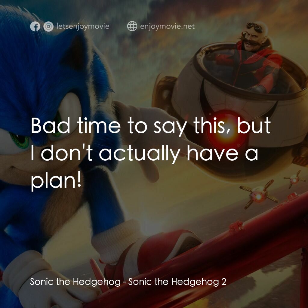 超音鼠大電影2電影對白：Sonic the Hedgehog:  Bad time to say this, but I don't actually have a plan!