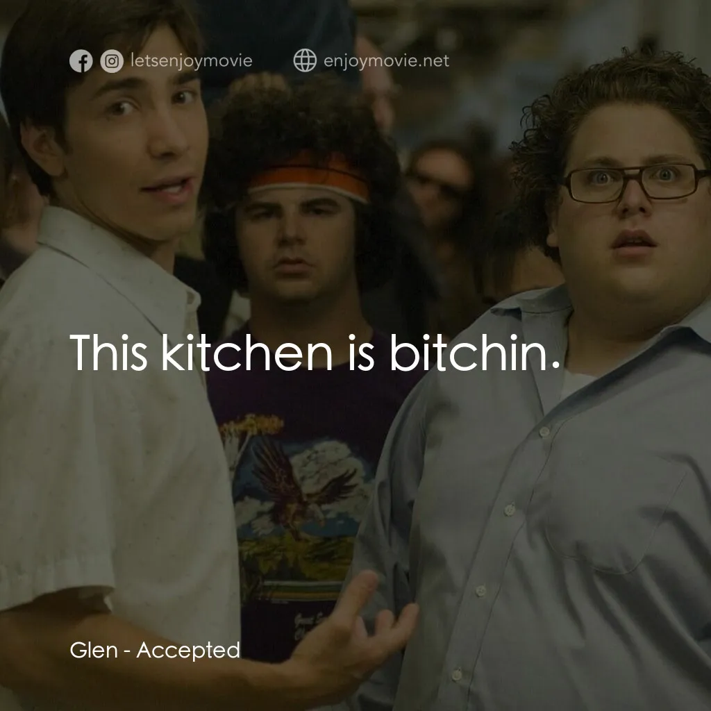 錄取通知電影對白：Glen:  This kitchen is bitchin.