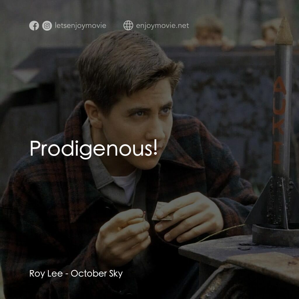 十月的天空電影對白：Roy Lee:  Prodigenous!