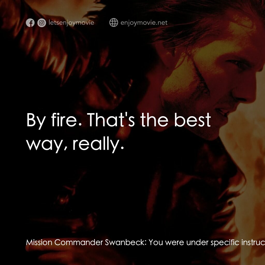 不可能的任務2電影對白：Mission Commander Swanbeck:  You were under specific instructions to bring back a