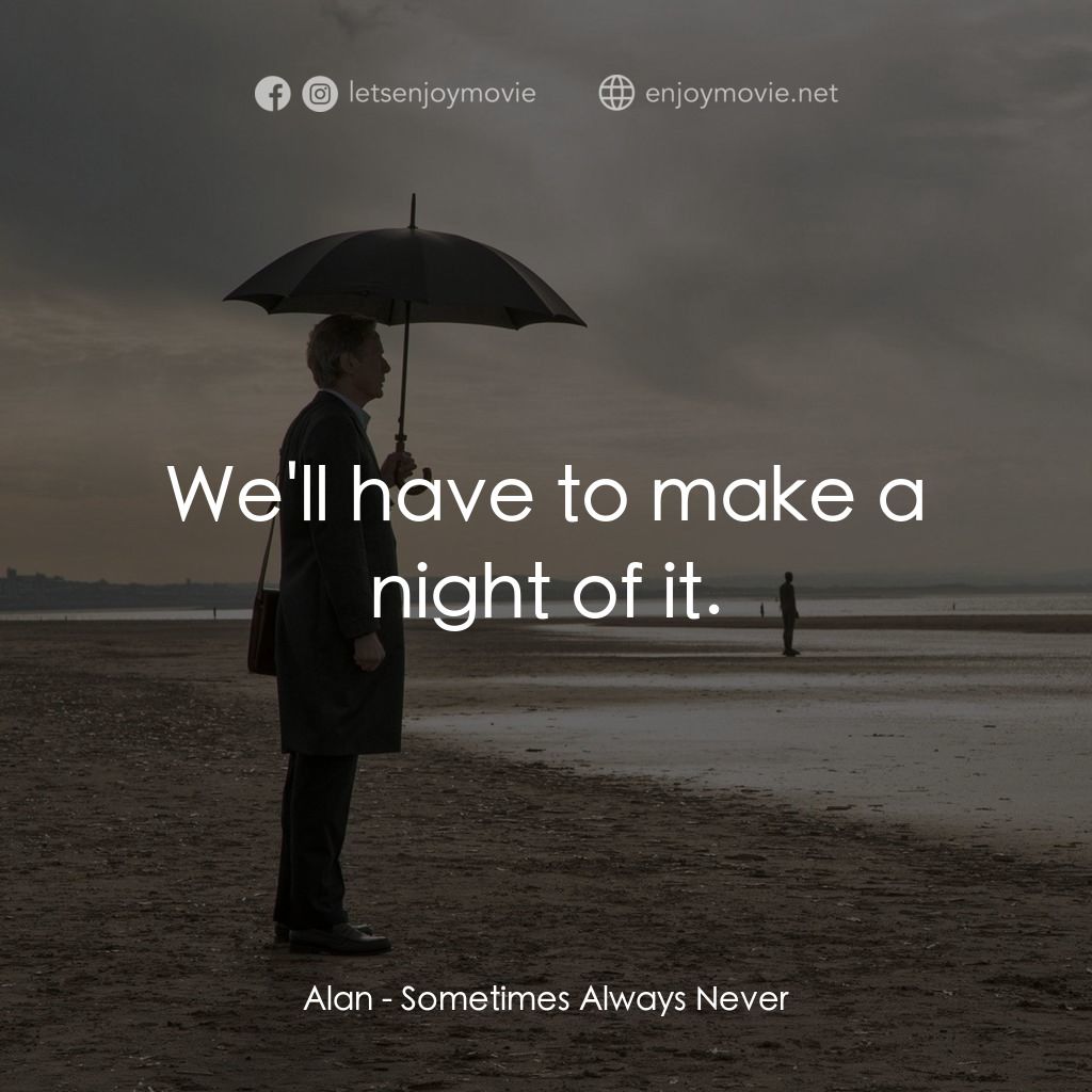 寂寞裁縫師電影對白：Alan: We'll have to make a night of it.