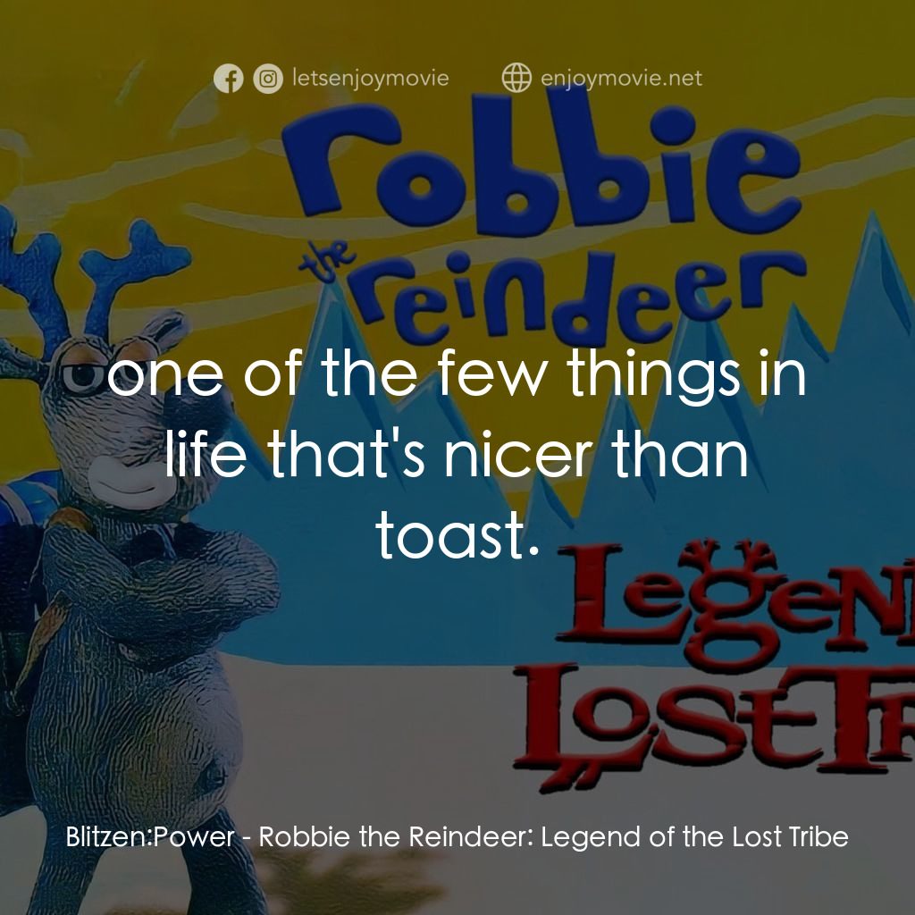 《Robbie the Reindeer: Legend of the Lost Tribe》經典台詞：Blitzen: Power:  one of the few things in life tha ...
