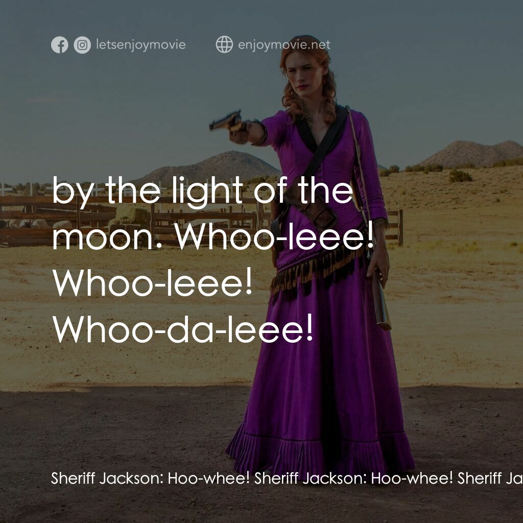 甜蜜的復仇電影對白：Sheriff Jackson:  Hoo-whee! Sheriff Jackson:  Hoo-whee! Sheriff Jackson:  Hoo-whe