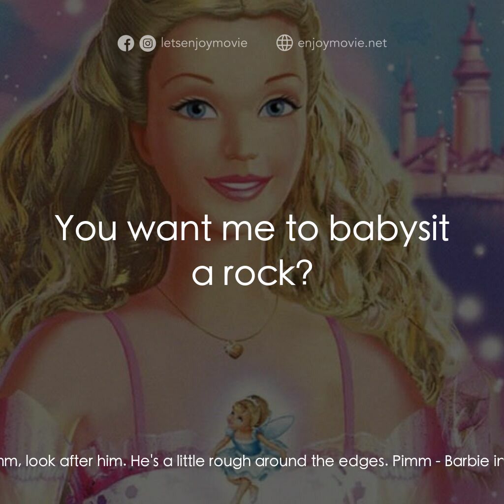 《芭比之胡桃鉗的夢幻之旅》經典台詞：Mouse King:  Pimm, look after him. He's a litt ...