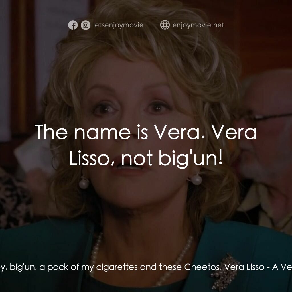 一場糟糕的婚禮電影對白：Juanita Bartlett:  Hey, big'un, a pack of my cigarettes and these Cheetos. Vera L