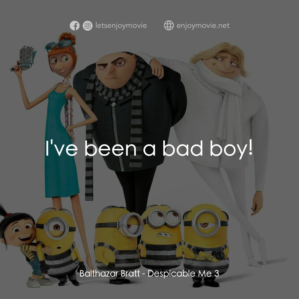 壞蛋獎門人3電影對白：Balthazar Bratt:  I've been a bad boy!